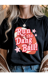 Run The Dang Ball Graphic Tee