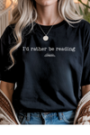 Rather Be Reading Graphic Tee