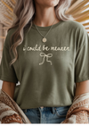 Could Be Meaner Graphic Tee