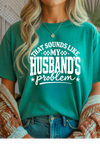Husbands Problem Graphic Tee