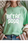 Be The Good Graphic Tee