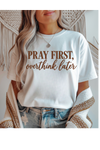 Pray First Graphic Tee