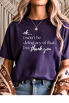 But, Thank You Graphic Tee